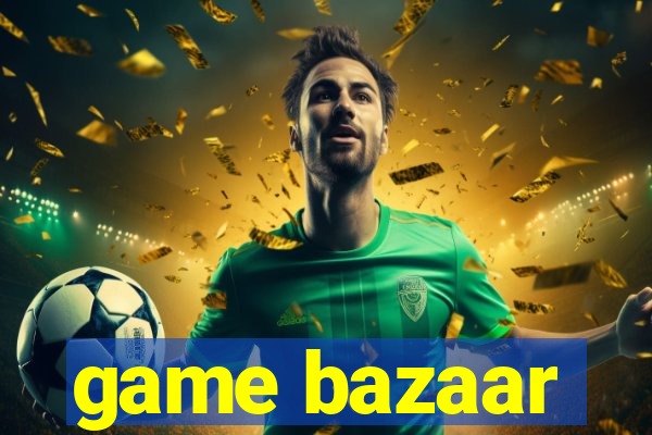 game bazaar